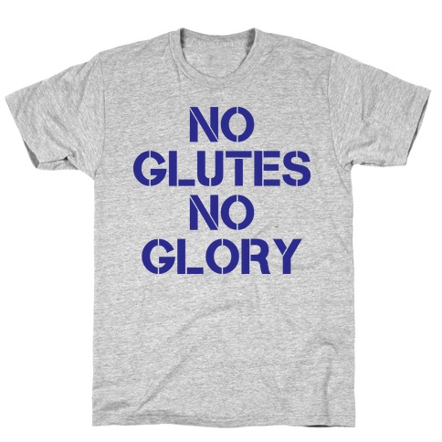 No Glutes, No Glory T-Shirt