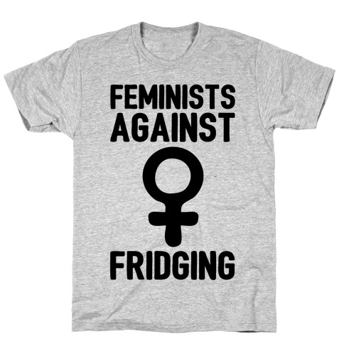 Feminists Against Fridging T-Shirt