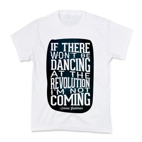 If There Won't Be Dancing at the Revolution I'm Not Coming Kids T-Shirt