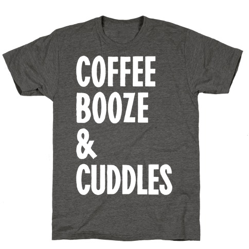 Coffee Booze And Cuddles T-Shirt