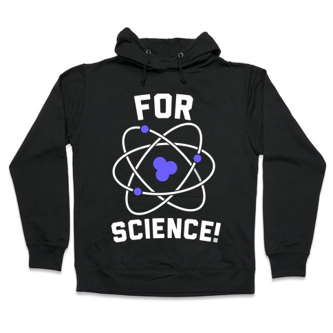 For Science Hooded Sweatshirt
