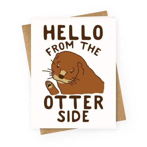 Hello From The Otter Side Greeting Card