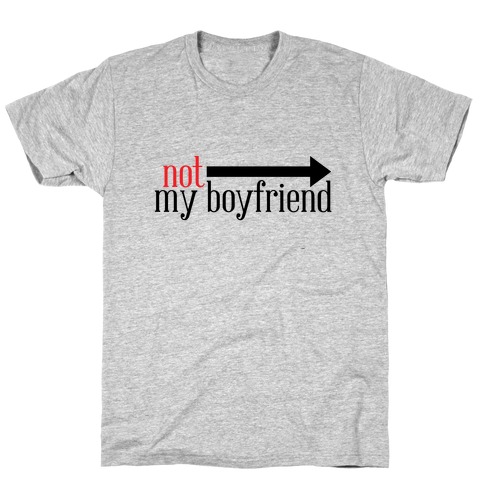 Not My Boyfriend T-Shirt