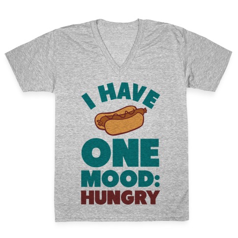 I Have One Mood: Hungry V-Neck Tee Shirt