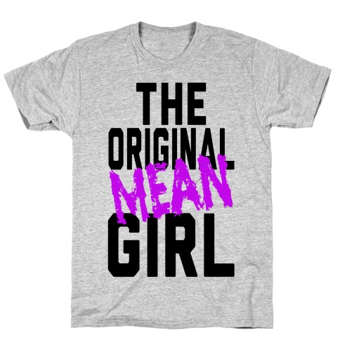 The Original Mean Girl  T-Shirt