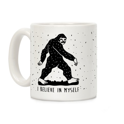 I Believe in Myself Bigfoot Coffee Mug