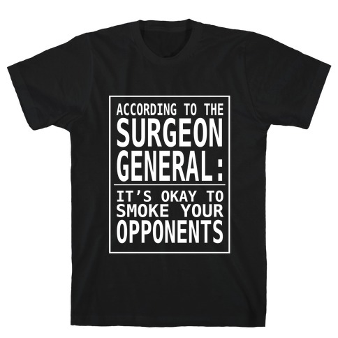 According to the Surgeon General... T-Shirt