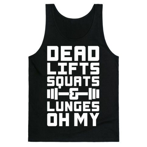 Deadlifts Squats And Lunges Oh My Tank Top