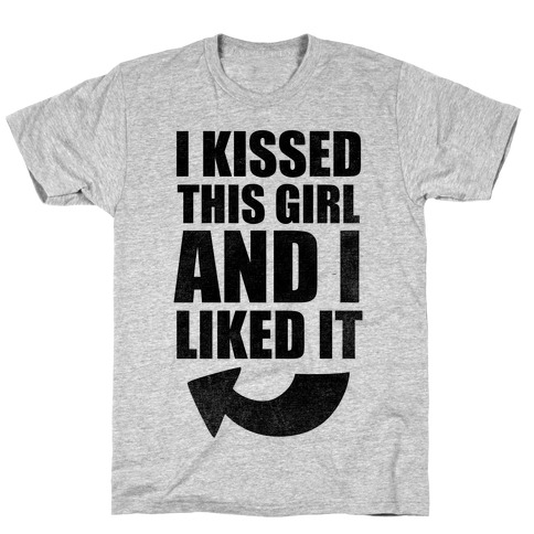 I Kissed A Girl Couples Shirt (Part 2) T-Shirt