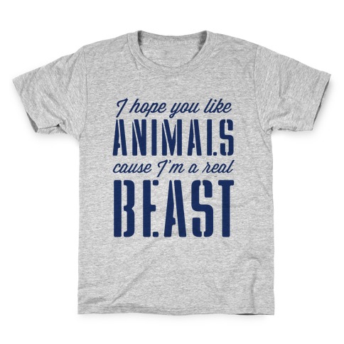 I Hope You Like Animals, cause I'm a Real Beast Kids T-Shirt