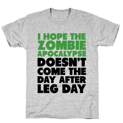 Zombies the Day After Leg Day T-Shirts | LookHUMAN