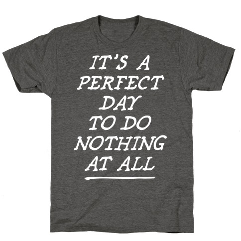 It's A Perfect Day T-Shirts | LookHUMAN