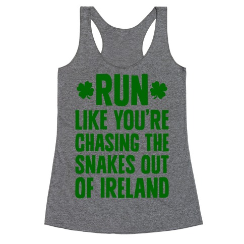Run Like You're Chasing The Snakes Out Of Ireland Racerback Tank Top