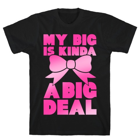 My Big Is Kinda A Big Deal T-Shirt