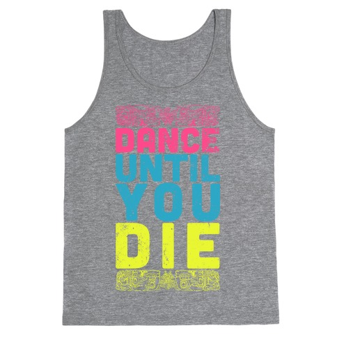 Dance Until You Die (Tank) Tank Top