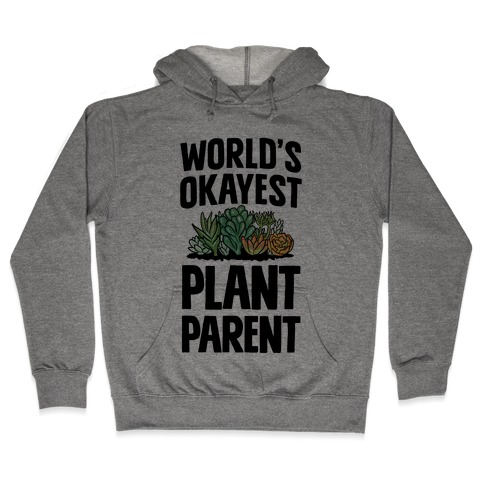 Worlds Okayest Plant Parent Hooded Sweatshirt
