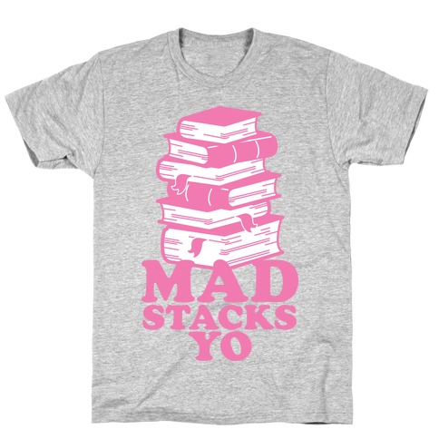 Mad Stacks Yo T-Shirt