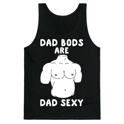 Dad Bods Are Dad Sexy Tank Top