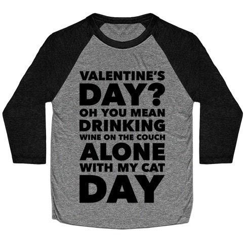 Valentine's Day Alone With My Cat Baseball Tee