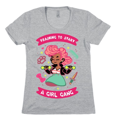 Training To Start A Girl Gang Womens T-Shirt