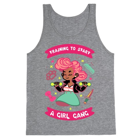 Training To Start A Girl Gang Tank Top