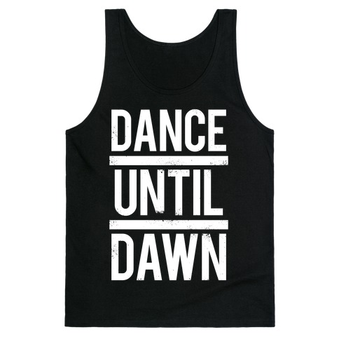 Dance Until Dawn (White Ink) Tank Top