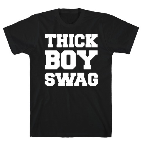 Thick Boy Swag  T-Shirt