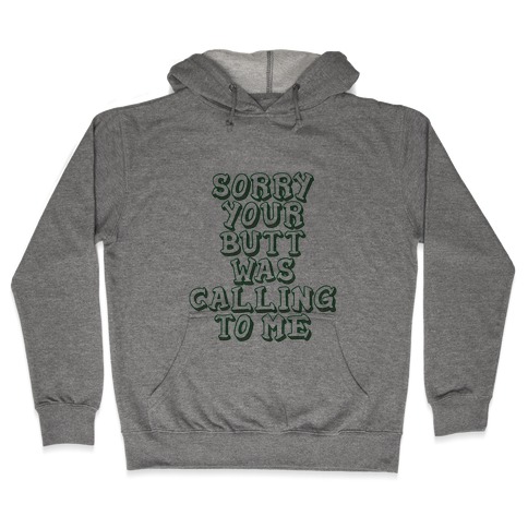 Sorry Butt Hooded Sweatshirt