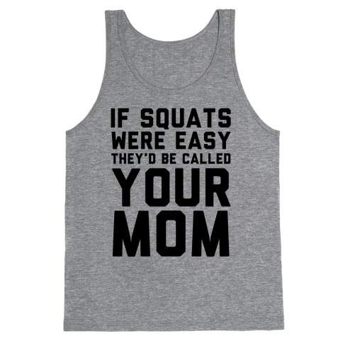 If Squats Were Easy Tank Top