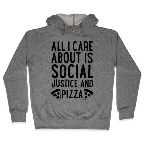 Social Justice And Pizza Hooded Sweatshirt