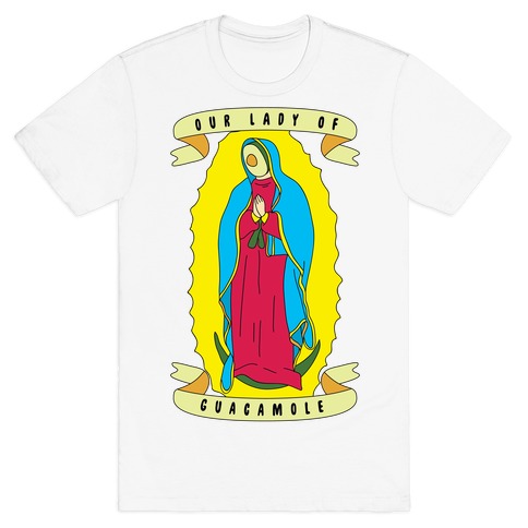 Our Lady Of Guacamole T-Shirt