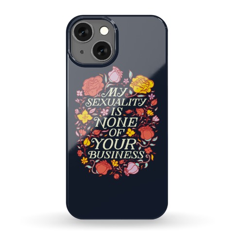 My Sexuality is None of Your Business Phone Case