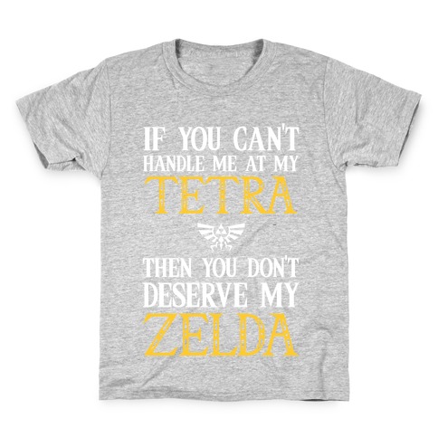 If You Can't Handle Me At My Tetra Then You Don't Deserve My Zelda Kids T-Shirt