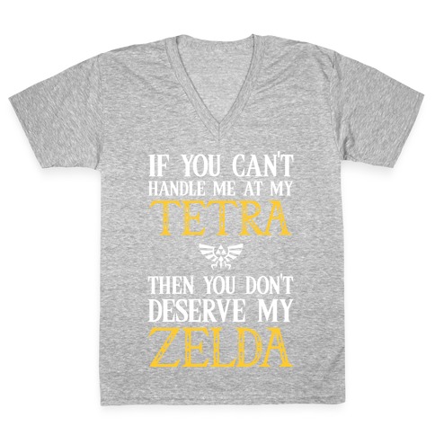 If You Can't Handle Me At My Tetra Then You Don't Deserve My Zelda V-Neck Tee Shirt