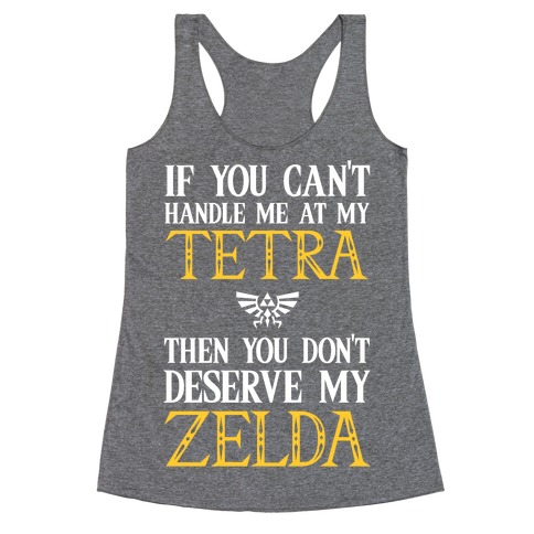 If You Can't Handle Me At My Tetra Then You Don't Deserve My Zelda Racerback Tank Top