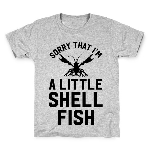Sorry That I'm a Little Shellfish Kids T-Shirt