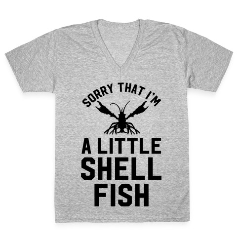 Sorry That I'm a Little Shellfish V-Neck Tee Shirt