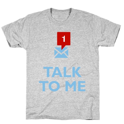 Talk To Me (Tumblr) T-Shirt