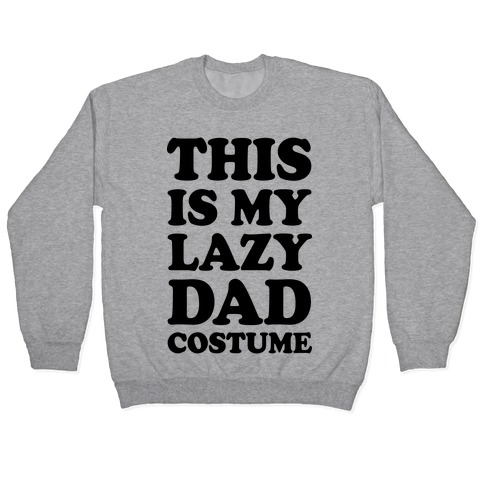 This Is My Lazy Dad Costume Pullover
