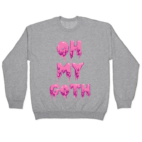 Oh My Goth Pullover