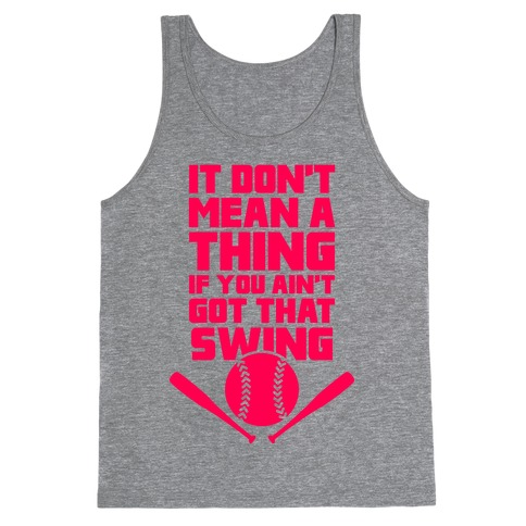 It Don't Mean A Thing If You Ain't Got That Swing Tank Top