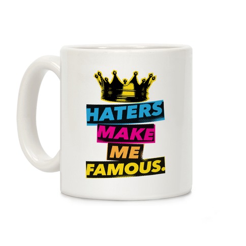 Haters Make Me Famous Coffee Mug