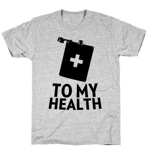 To My Health T-Shirt