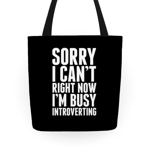 Sorry I Can't Right Now I'm Busy Introverting Tote
