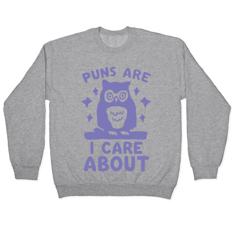 Puns Are Owl Care About Pullover
