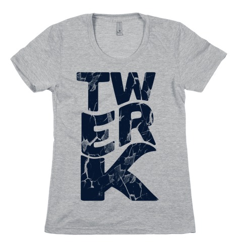 Twerk Wreck Womens T-Shirt