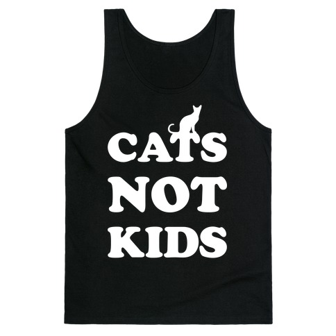 Cats Not Kids Tank Top