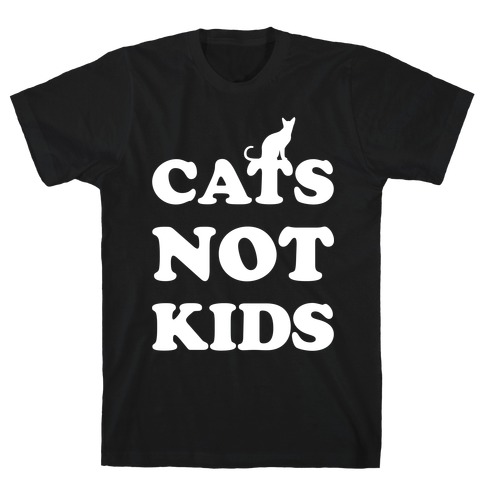 Cats Not Kids T-Shirt