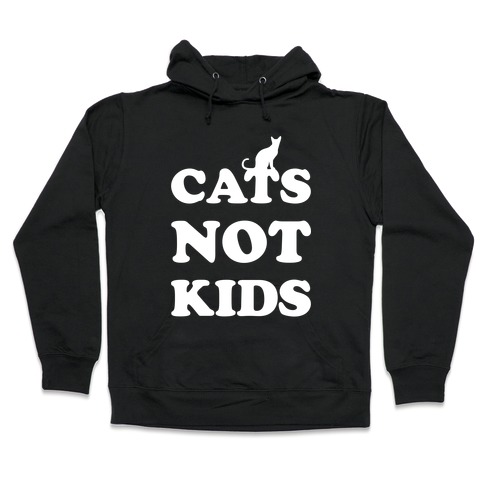 Cats Not Kids Hooded Sweatshirt