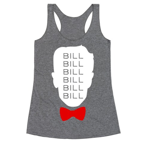 Bill Bill Bill Racerback Tank Top